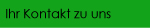 Ihr Kontakt zu unsKontakt